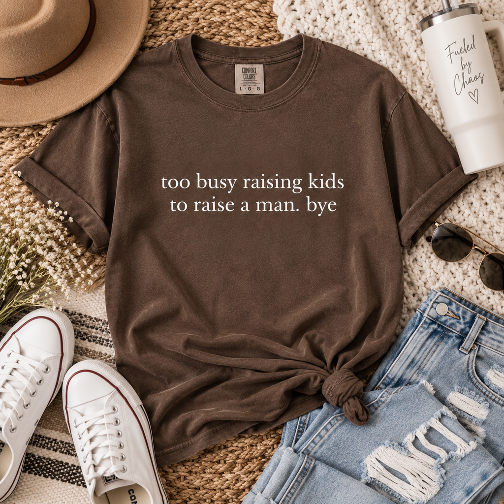 Too busy raising kids to raise a man Shirt